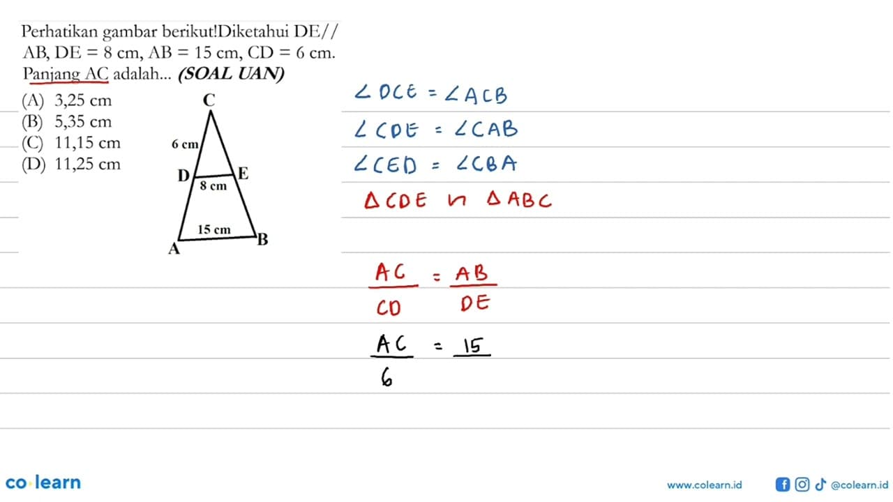 Perhatikan gambar berikut!Diketahui DE//AB, DE=8 cm, AB=15