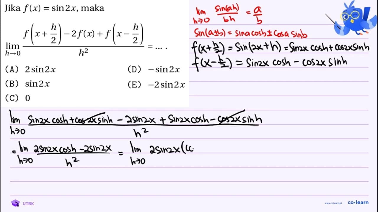 Jika f(x)=sin 2 x , maka lim _(h -> 0) (f(x+(h)/(2))-2