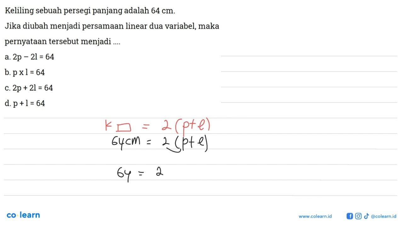 Keliling sebuah persegi panjang adalah 64 cm. Jika diubah