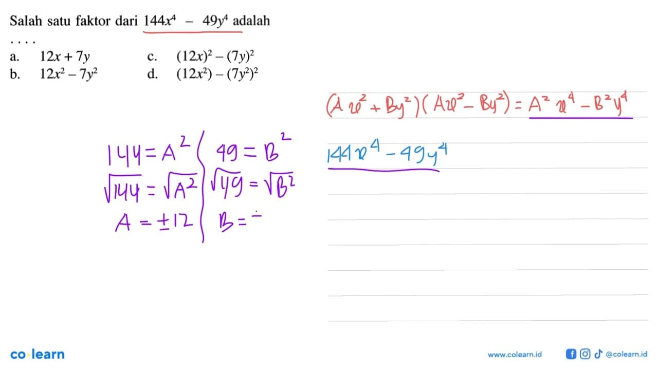 Salah satu faktor dari 144x^4 - 49y^4 adalah ....