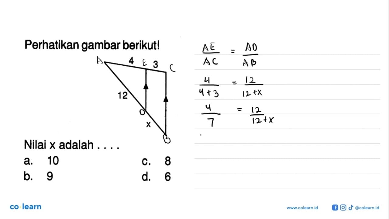 Perhatikan gambar berikut! 4 3 12 x Nilai x adalah ....