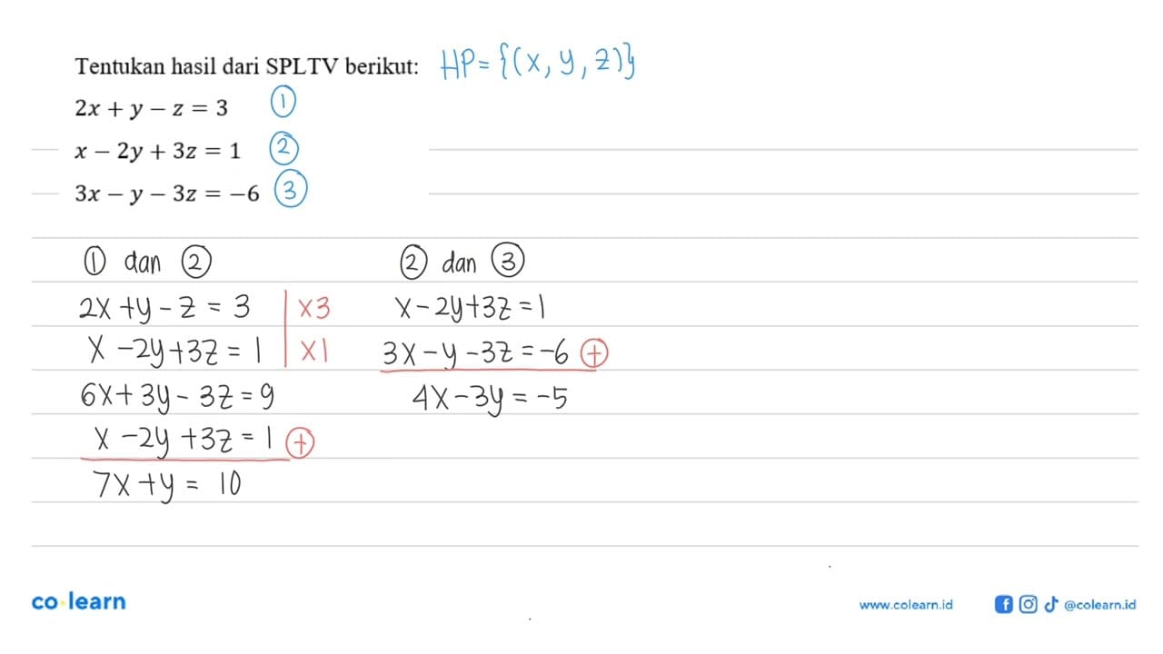 Tentukan hasil dari SPLTV berikut: 2x+y-z=3 x-2y+3z=1