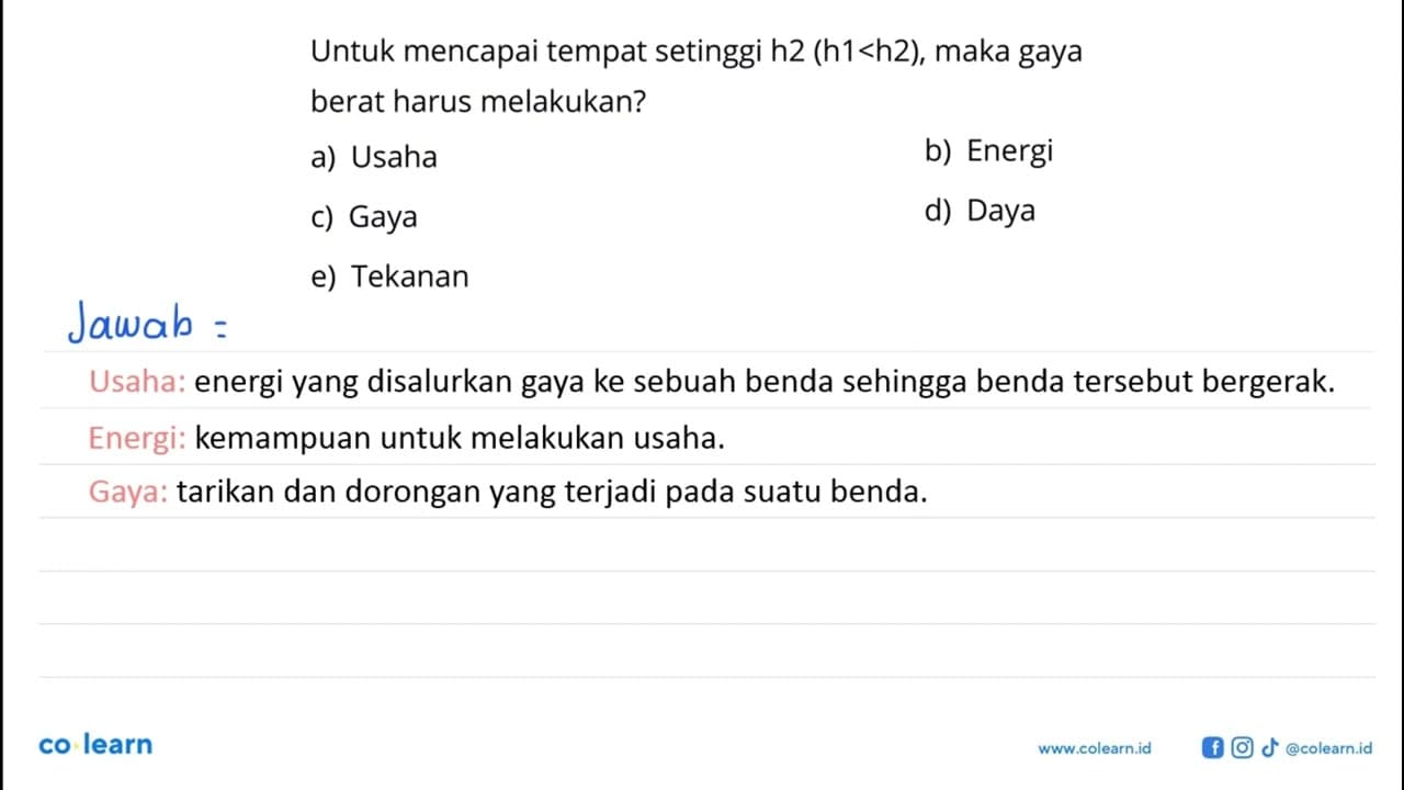 Untuk mencapai tempat setinggi h2 (h 1<h 2) , maka gaya