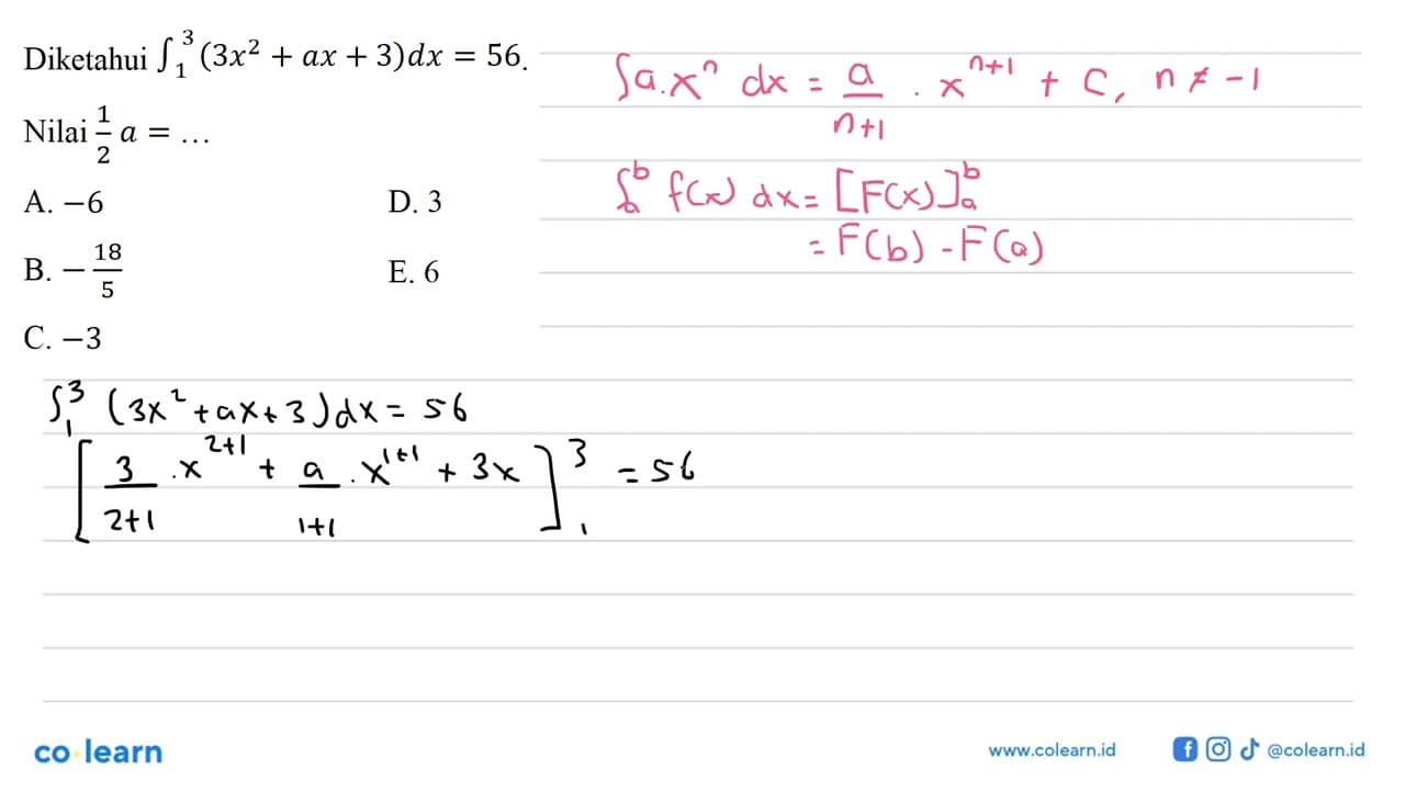 Diketahui integral 1 3 (3x^2 + ax + 3) dx = 56. Nilai 1/2 a