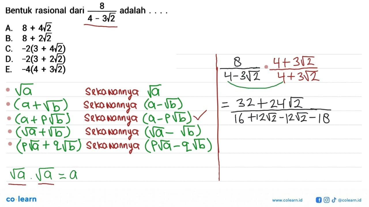 Bentuk rasional dari 8/4-3akar(2 adalah...