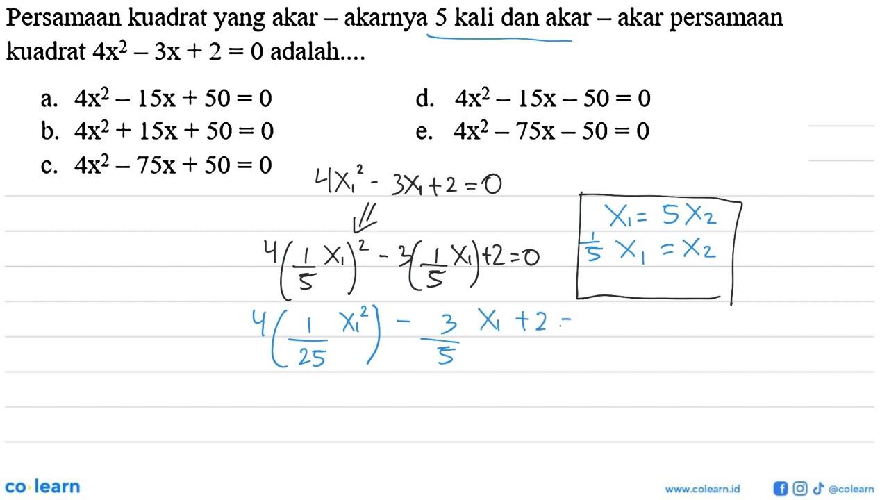 Persamaan kuadrat yang akar-akarnya 5 kali dan akar-akar