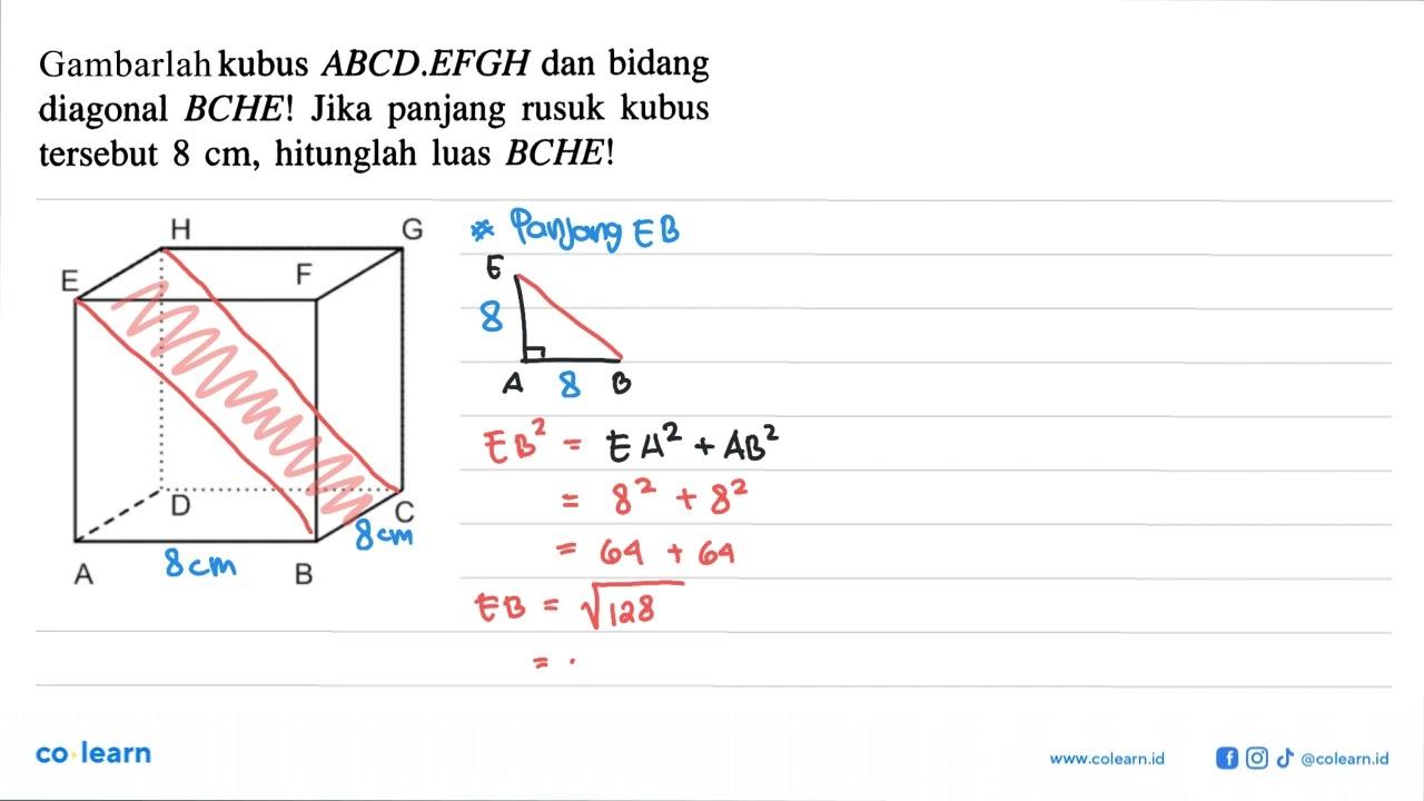 Gambarlah kubus ABCD.EFGH dan bidang diagonal BCHE ! Jika