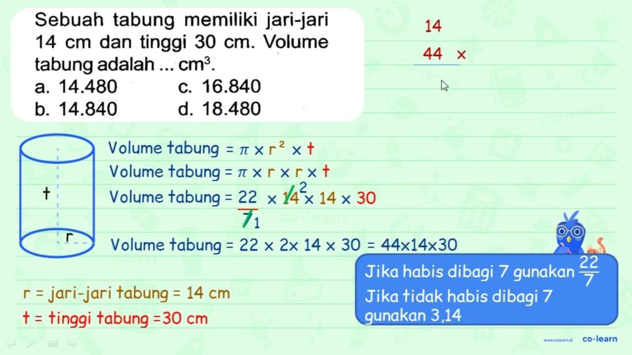 Sebuah tabung memiliki jari-jari 14 cm dan tinggi 30 cm .