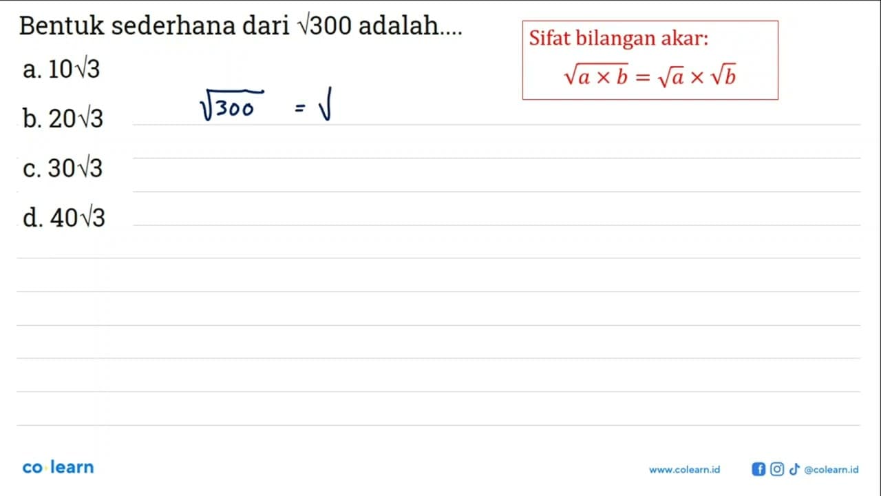 Bentuk sederhana dari sqrt 300 adalah a. 10sqrt 3 b. 20sqrt