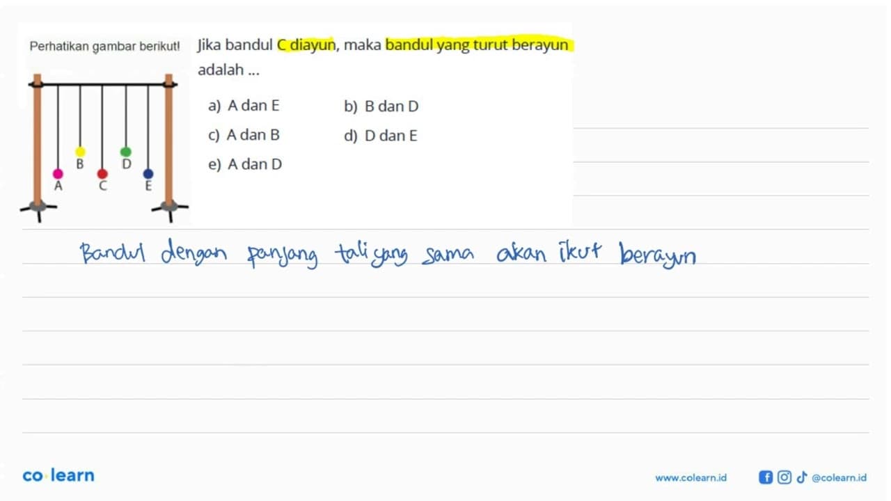 Perhatikan gambar berikutl Jika bandul C diayun, maka