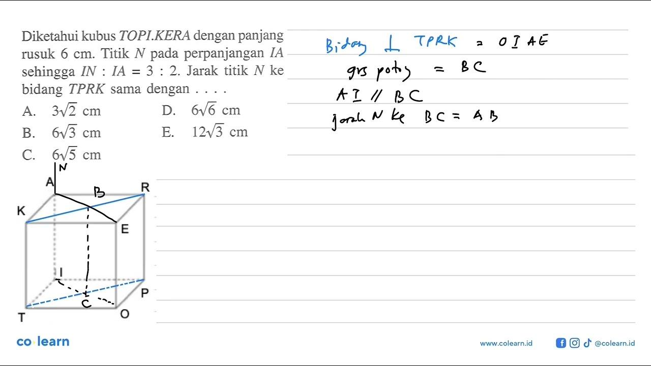 Diketahui kubus TOPI.KERA dengan panjang rusuk 6 cm. Titik