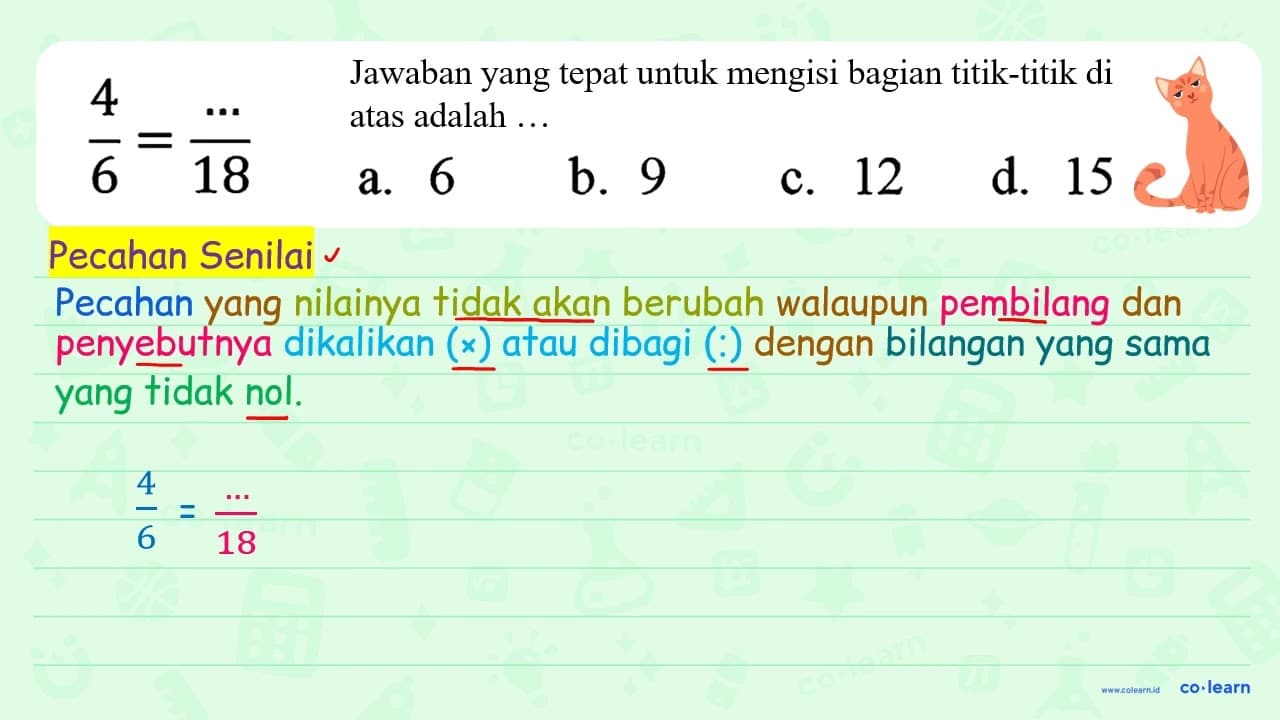 (4)/(6)=(..)/(18) Jawaban yang tepat untuk mengisi bagian