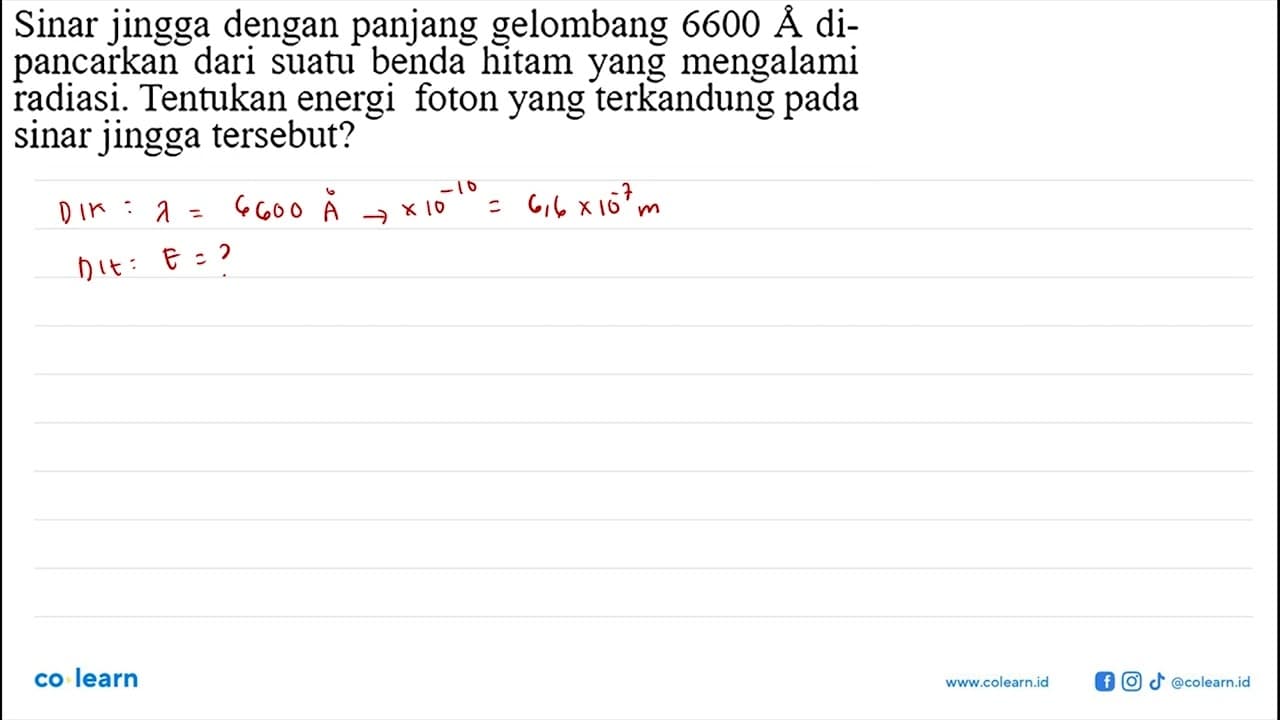 Sinar jingga dengan panjang gelombang 6600 A dipancarkan