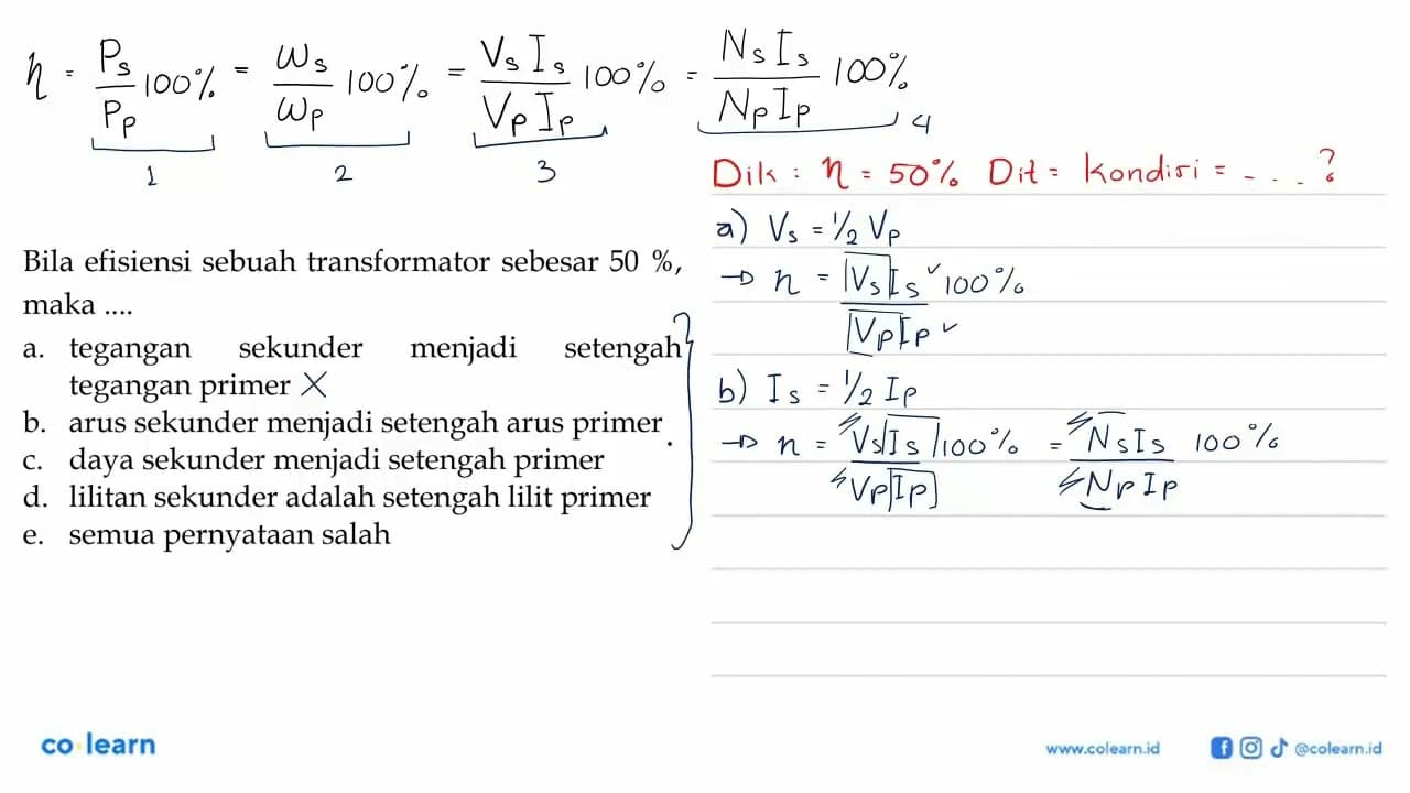 Bila efisiensi sebuah transformator sebesar 50%, maka ....