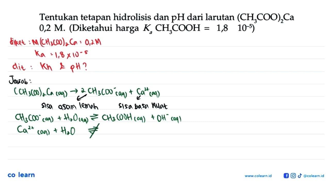 Tentukan tetapan hidrolisis dan pH dari larutan (CH3COO)2Ca