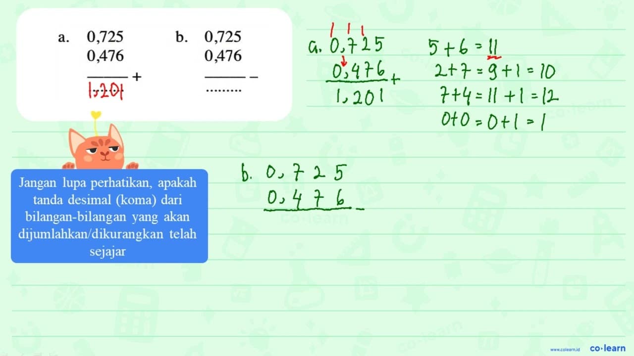 a. 0,725 + 0,476 = .... b. 0,725 - 0,476 = ....