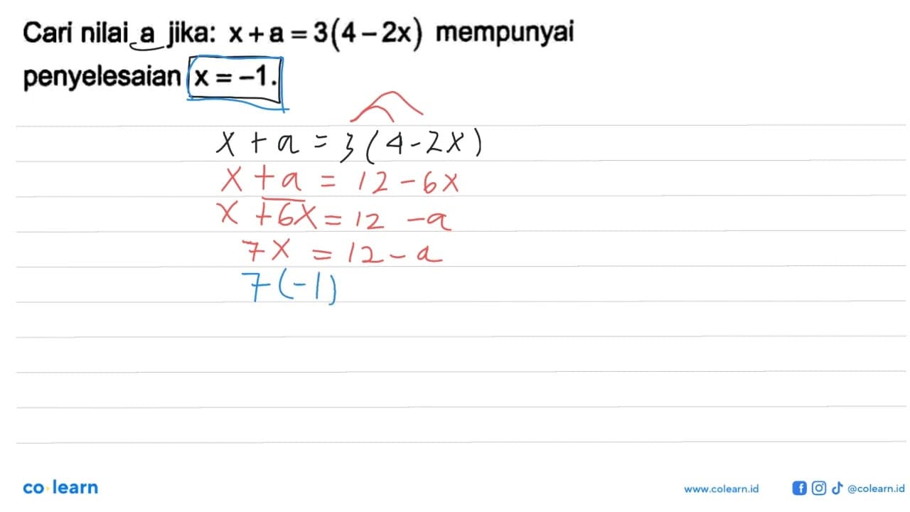 Cari nilai a jika: x + a = 3(4 - 2x) mempunyai penyelesaian