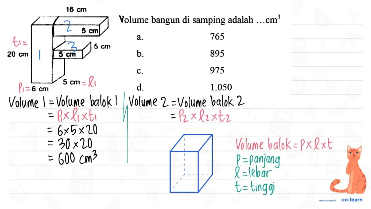 Volume bangun di samping adalah ... cm^(3) a. 765 b. 895 c.