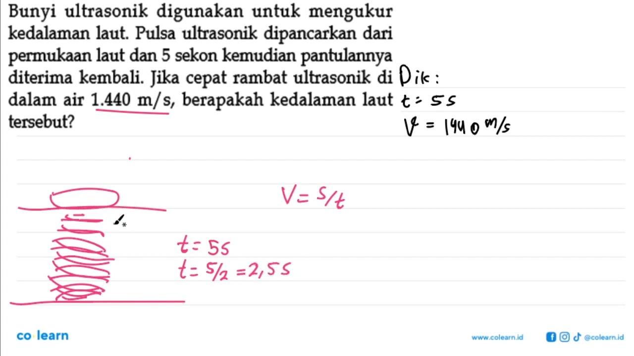 Bunyi ultrasonik digunakan untuk mengukur kedalaman laut.