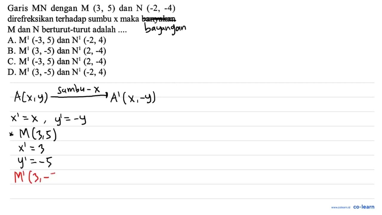 Garis MN dengan M(3,5) dan N(-2,-4) direfreksikan terhadap