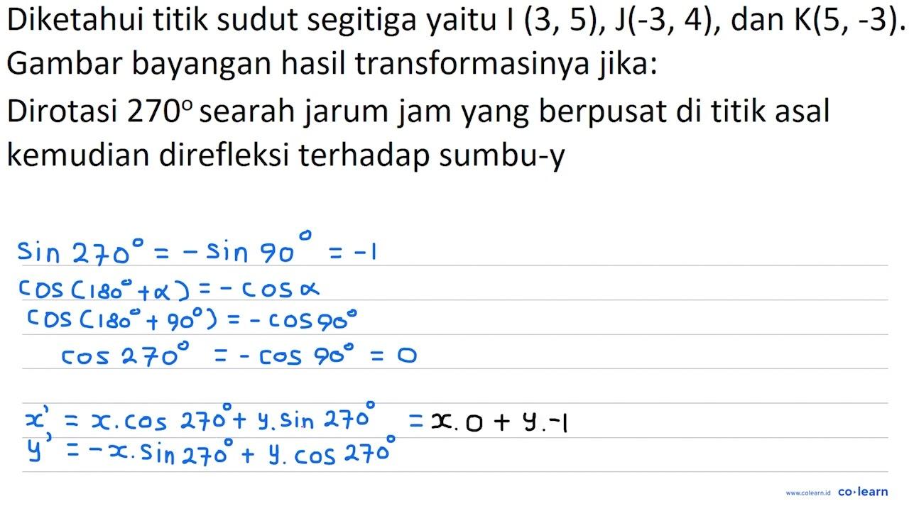 Diketahui titik sudut segitiga yaitu I (3,5), J(-3,4) , dan