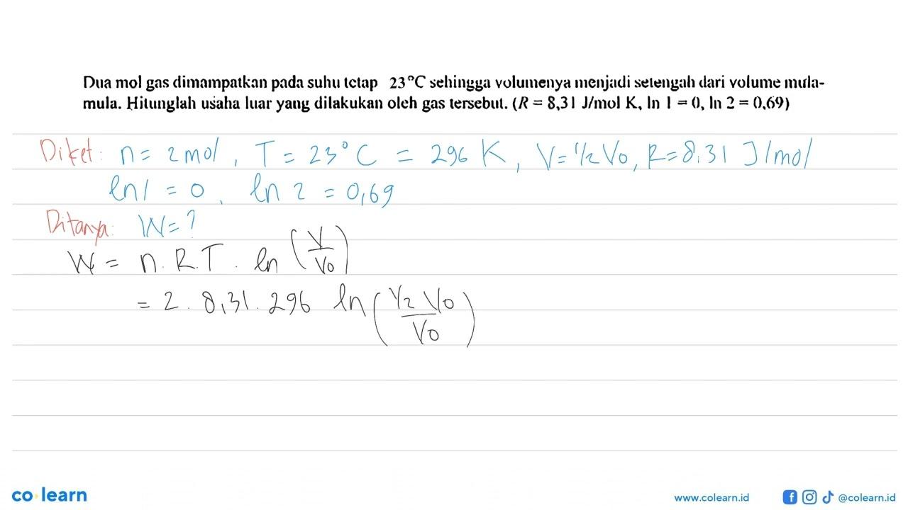 Dua mol gas dimampatkan pada suhu tctap 23 C selingga