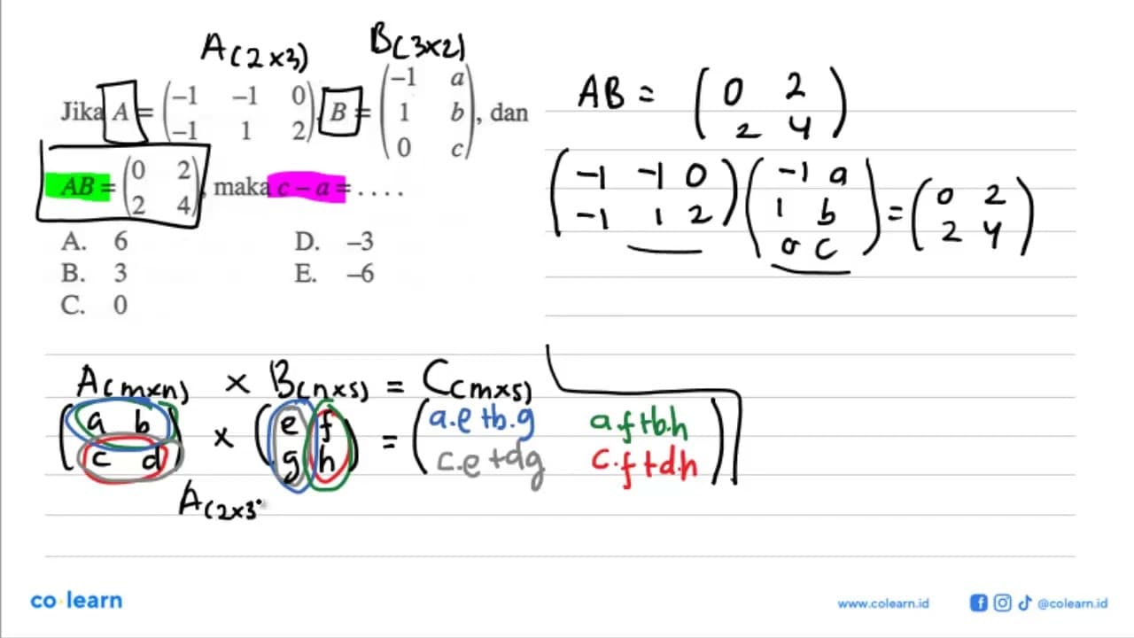 Jika A=(-1 -1 0 -1 1 2), B=(-1 a 1 b 0 c), dan AB=(0 2 2