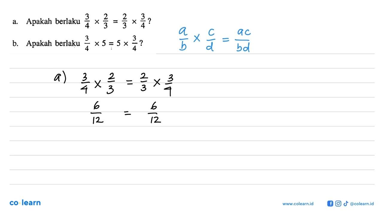 a. Apakah berlaku 3/4 x 2/3 = 2/3 x 3/4? b. Apakah berlaku