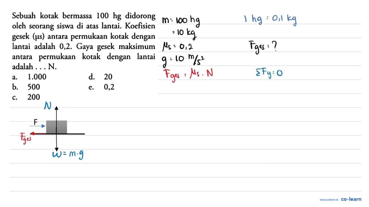 Sebuah kotak bermassa 100 hg didorong oleh seorang siswa di