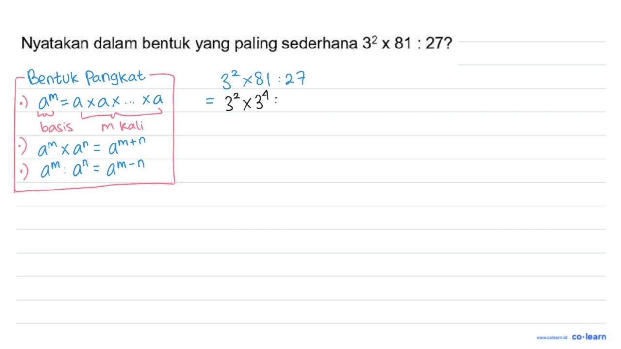 Nyatakan dalam bentuk yang paling sederhana 3^(2) x 81: 27