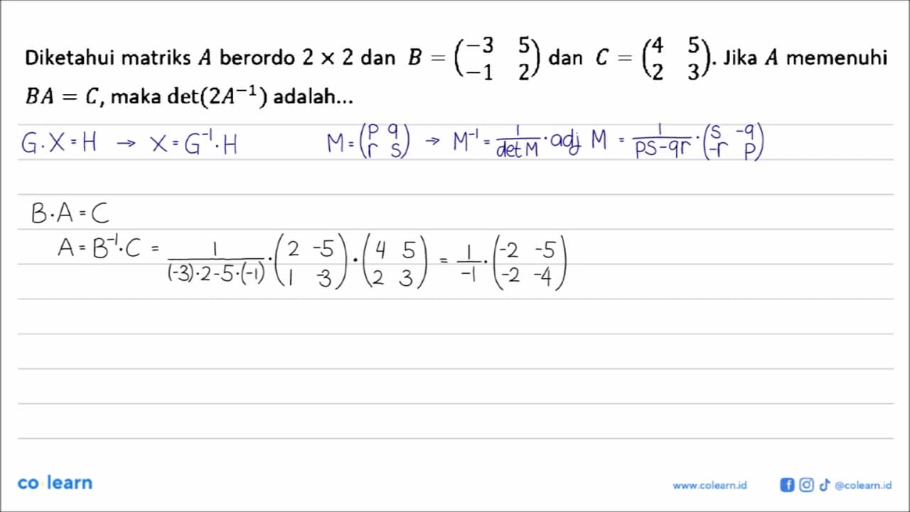 Diketahui matriks A berordo 2x2 dan B = (-3 5 -1 2) dan C =