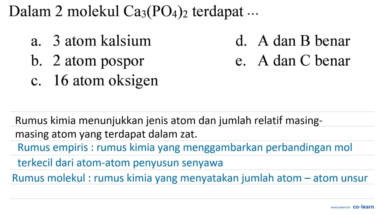 Dalam 2 molekul Ca_(3)(PO_(4))_(2) terdapat ... a. 3 atom