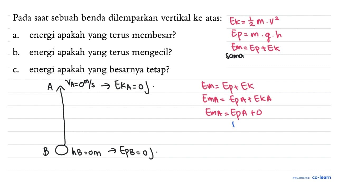 Pada saat sebuah benda dilemparkan vertikal ke atas: a.