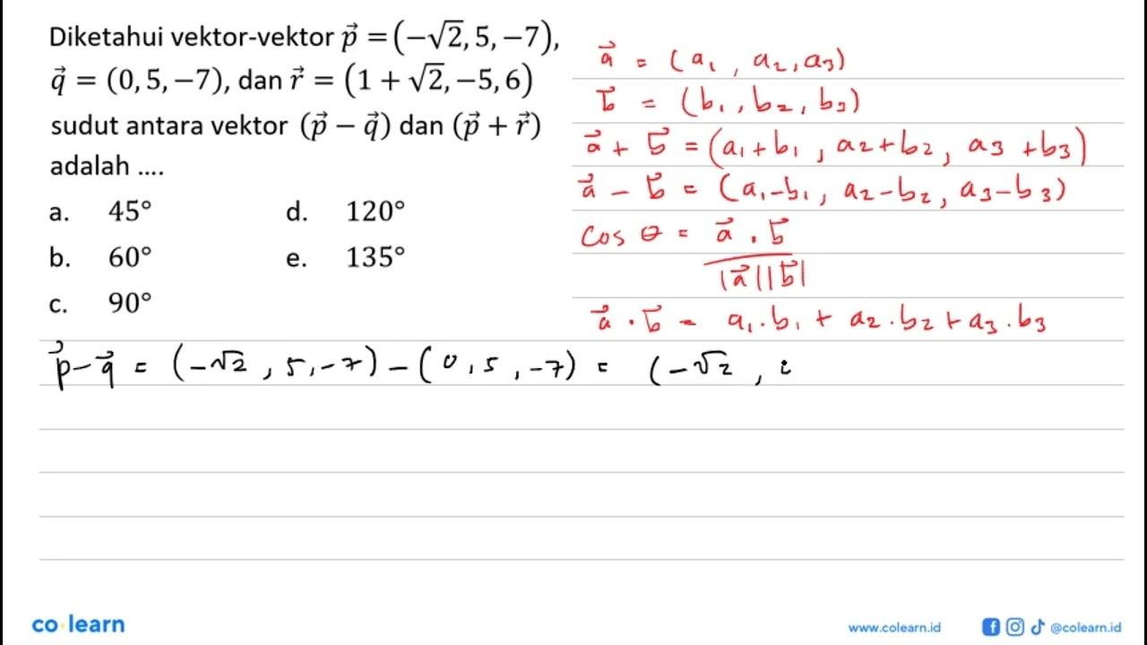 Diketahui vektor-vektor p=(-akar(2), 5, -7) , q=(0, 5, -7)