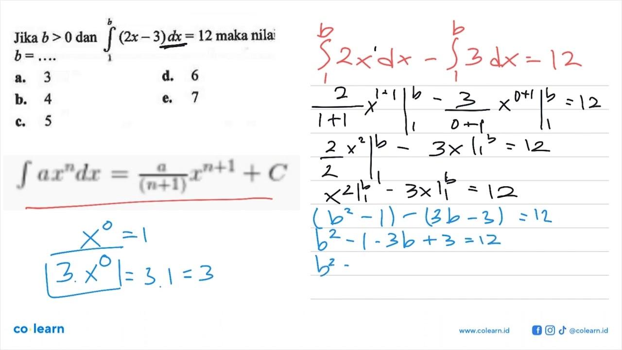 Jika b>0 dan integral dari 1 ke b (2x-3) dx=12 maka nilai