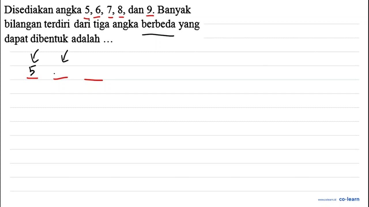 Disediakan angka 5, 6, 7, 8, dan 9. Banyak bilangan terdiri