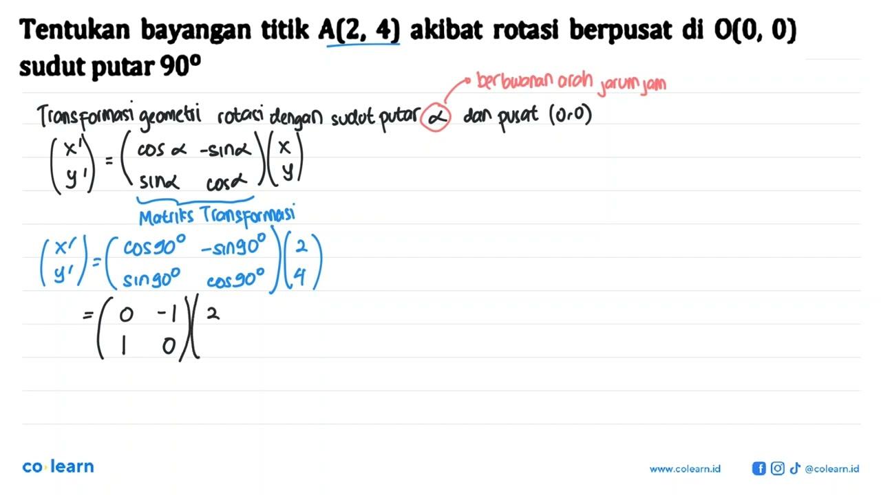 Tentukan bayangan titik A (2, 4) akibat rotasi berpusat di