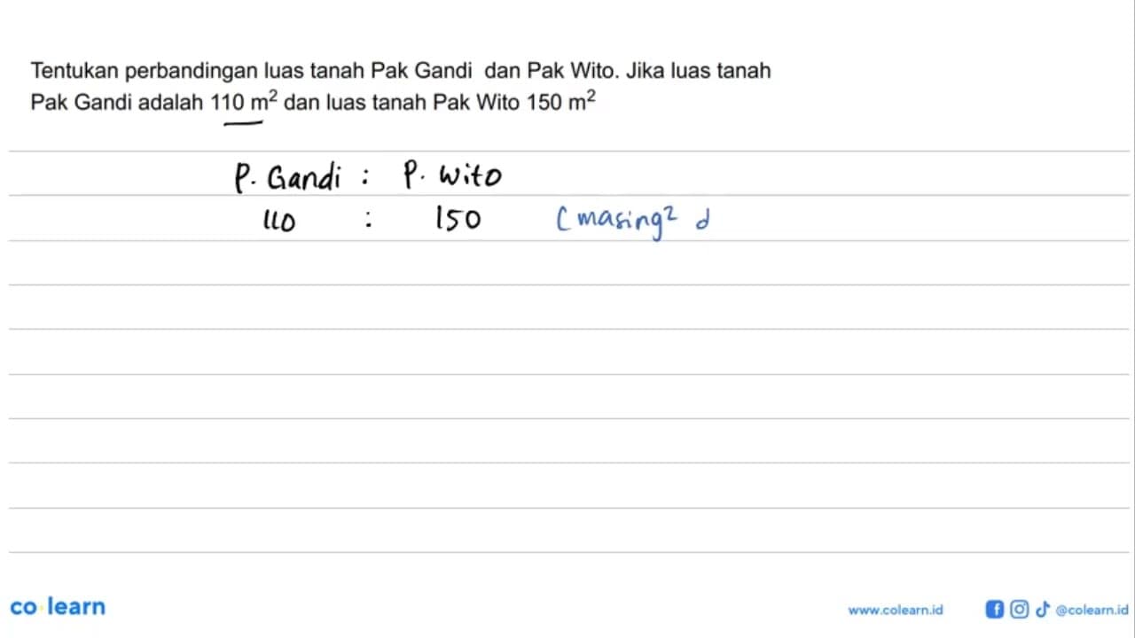 Tentukan perbandingan luas tanah Pak Gandi dan Pak Wito.