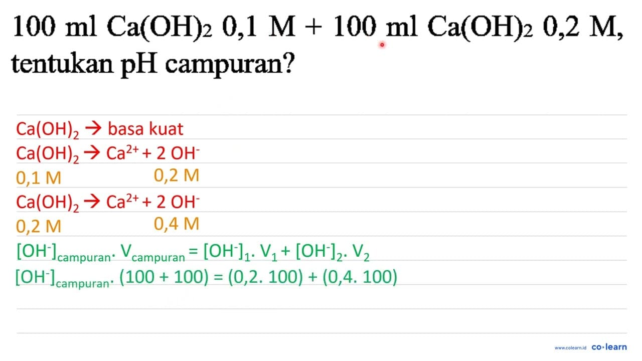 100 ml Ca(OH)_(2) 0,1 M+100 ml Ca(OH)_(2) 0,2 M , tentukan