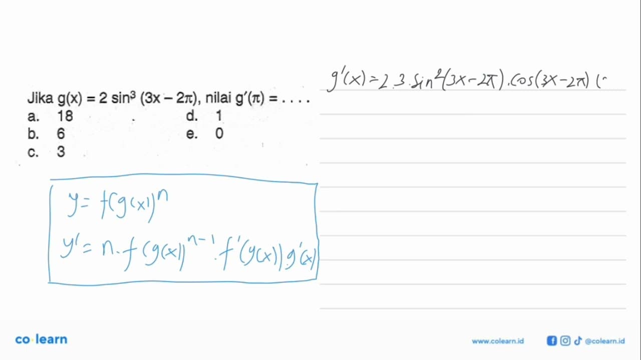 Jika g(x)=2sin^3 (3x-2pi), nilai g'(pi)= ....