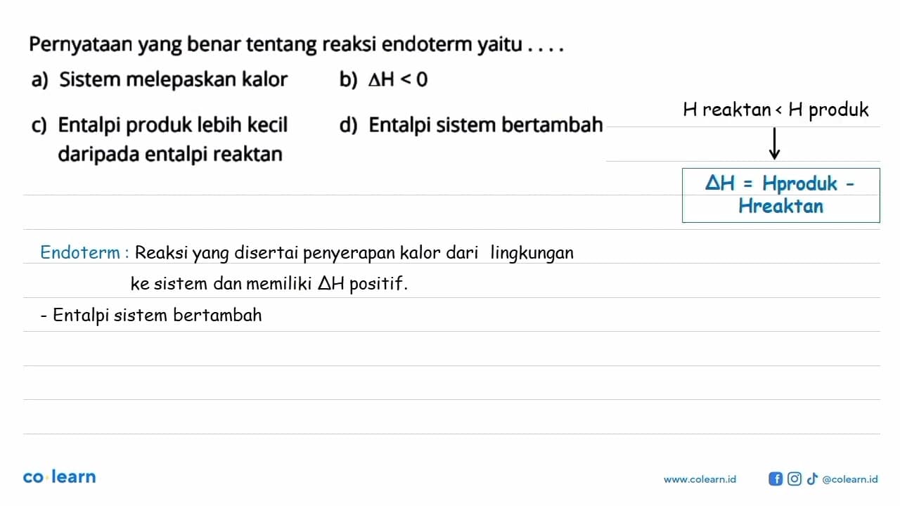 Pernyataan yang benar tentang reaksi endoterm yaitu a)