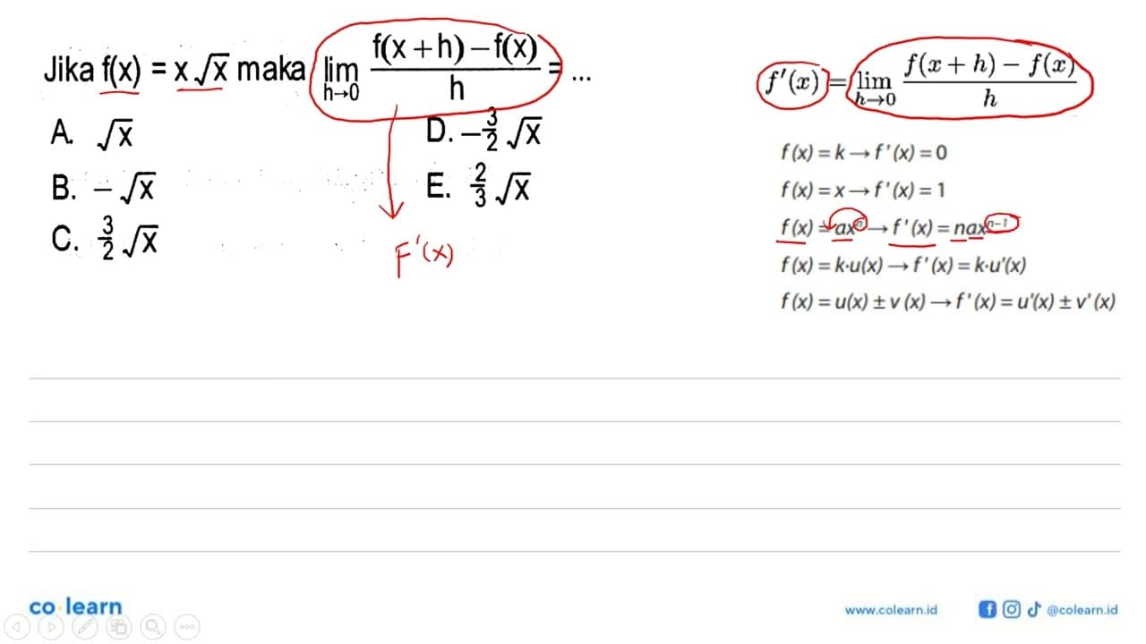 Jika f(x)=x akar(x) maka lim h -> 0 (f(x-h)-f(x))/h=... A.