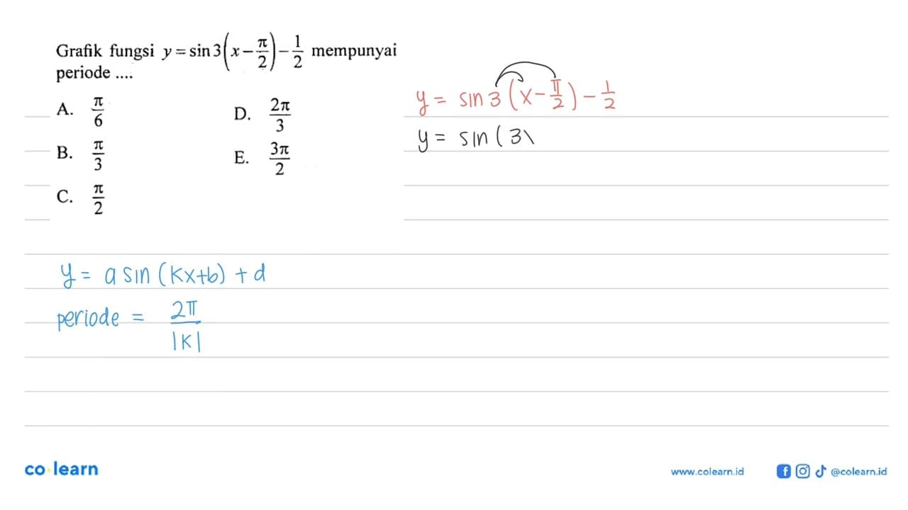 Grafik fungsi y=sin 3(x-pi/2)-1/2 mempunyai periode ....