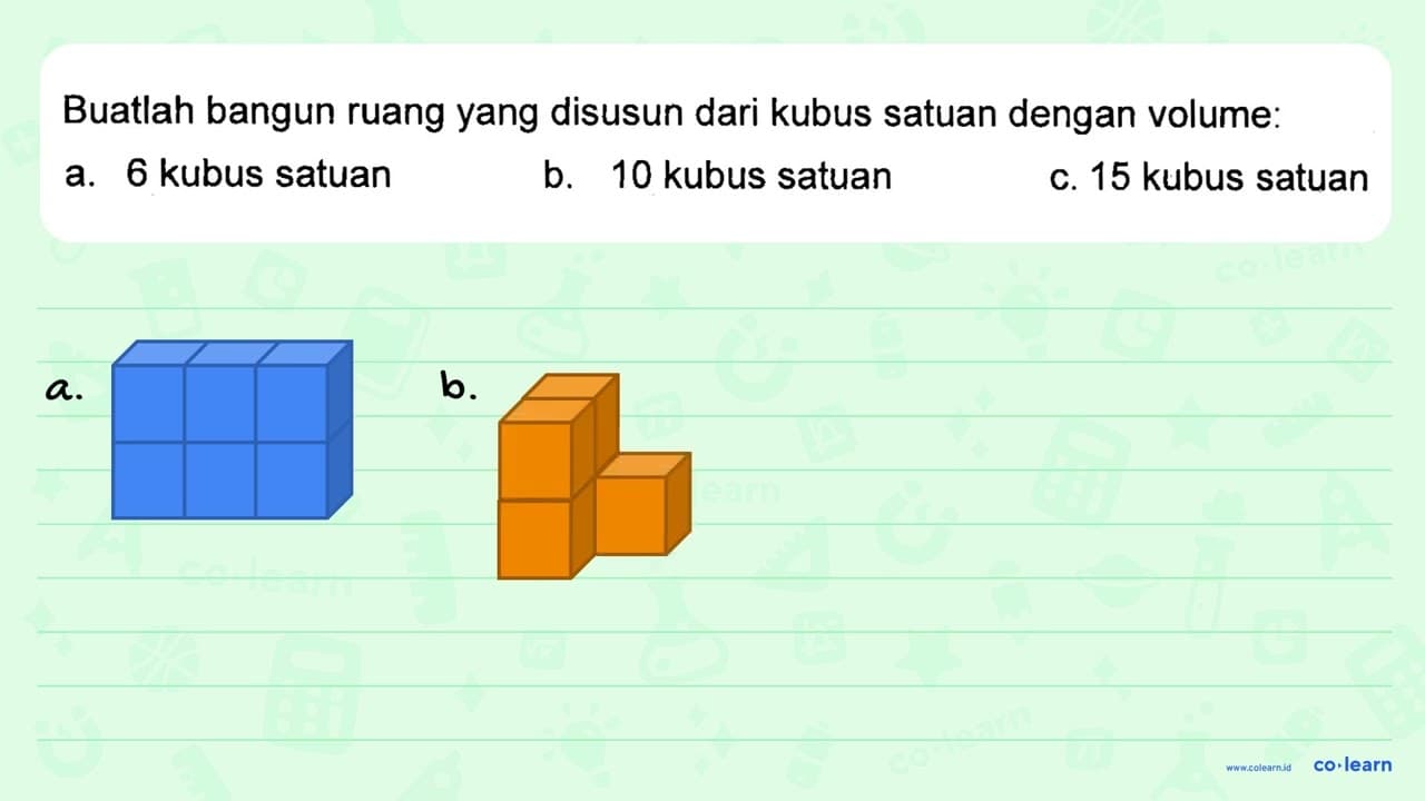 Buatlah bangun ruang yang disusun dari kubus satuan dengan