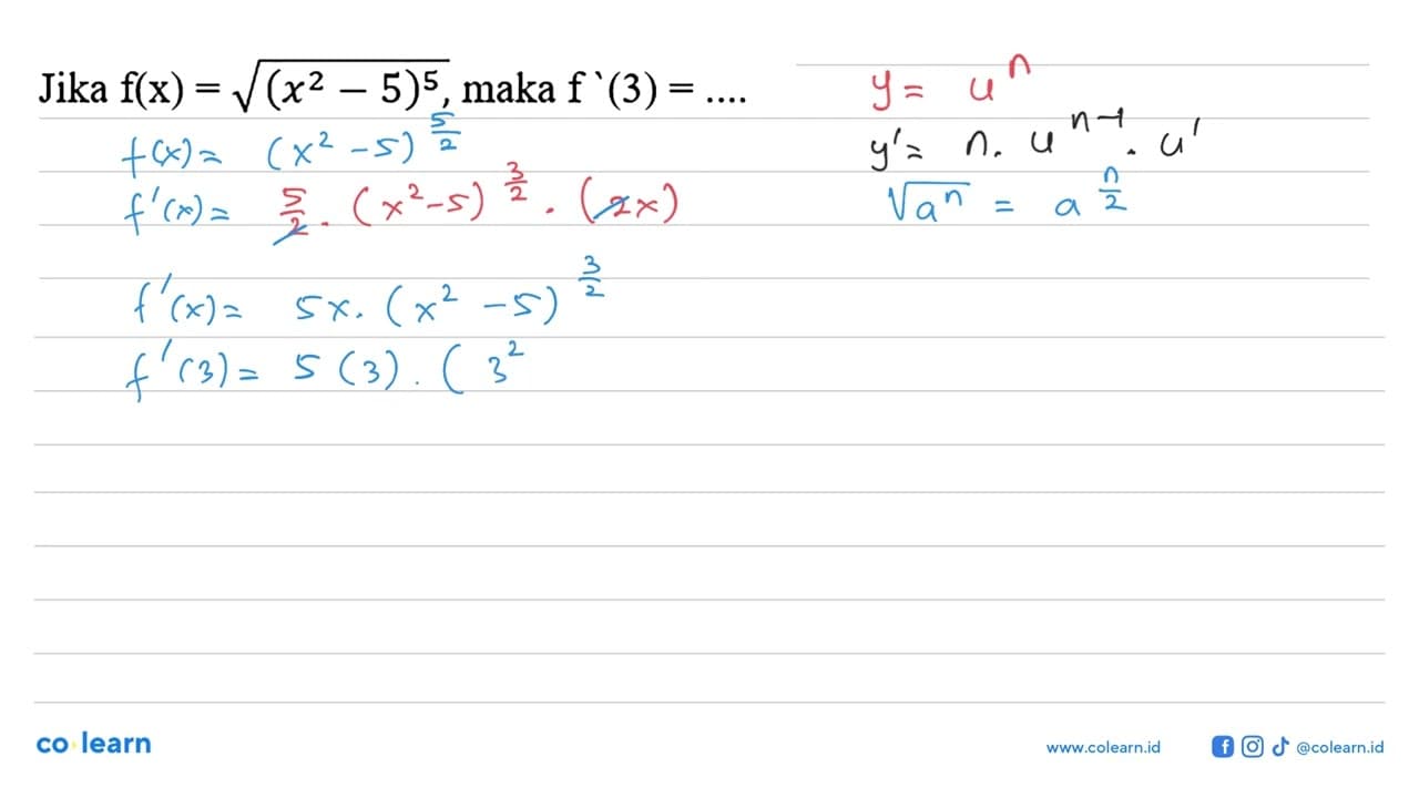 Jika f(x)=akar((x^2-5))^5 , maka f'(3)=...