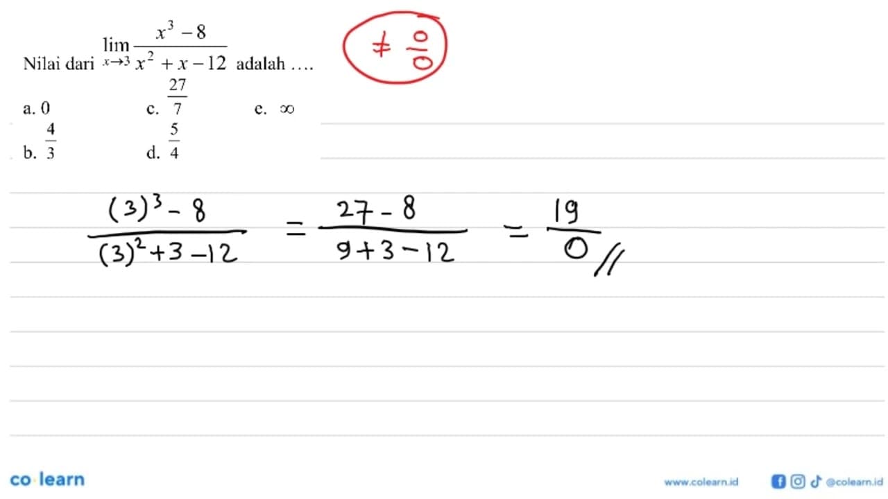 Nilai dari lim x->3 (x^3-8)/(x^2+x-12) adalah...
