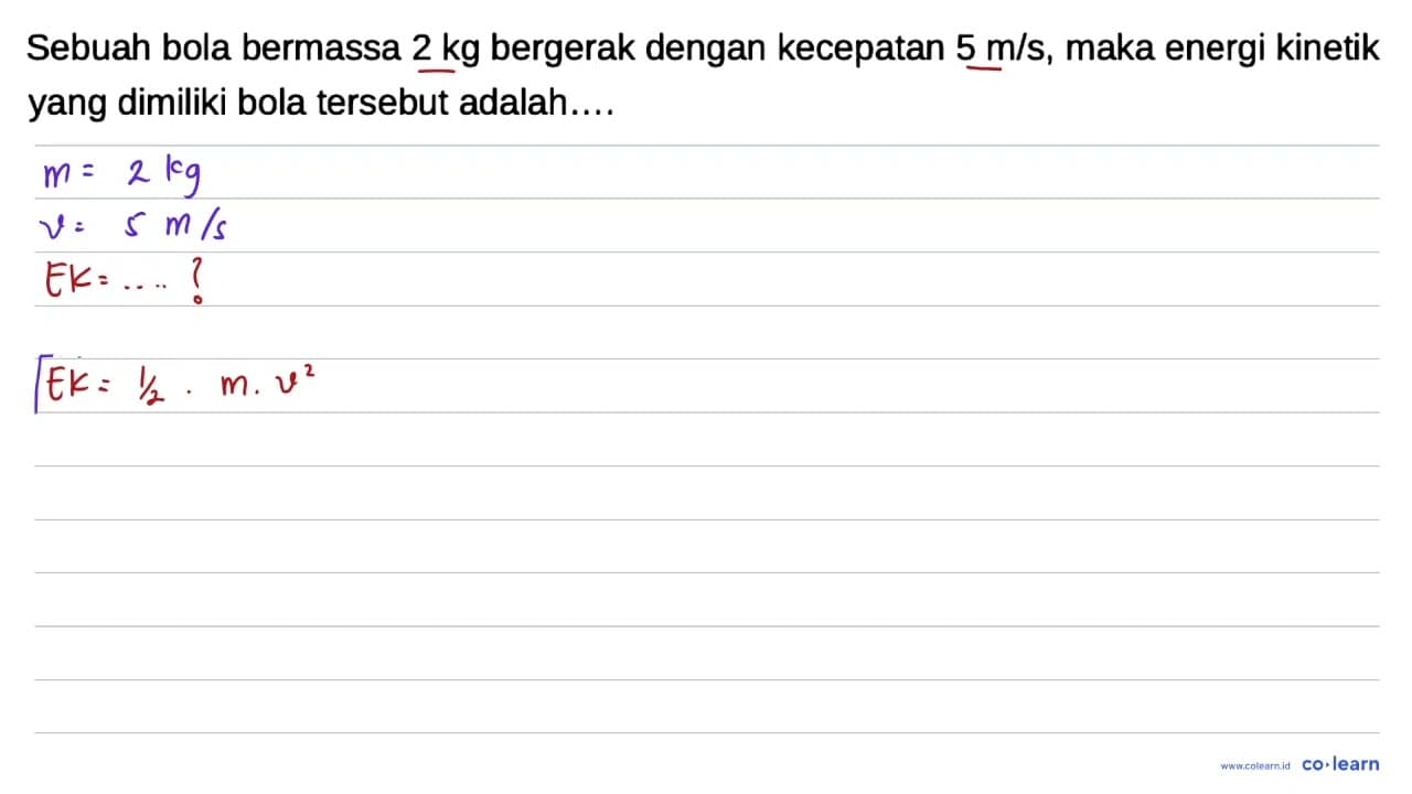 Sebuah bola bermassa 2 kg bergerak dengan kecepatan 5 m / s