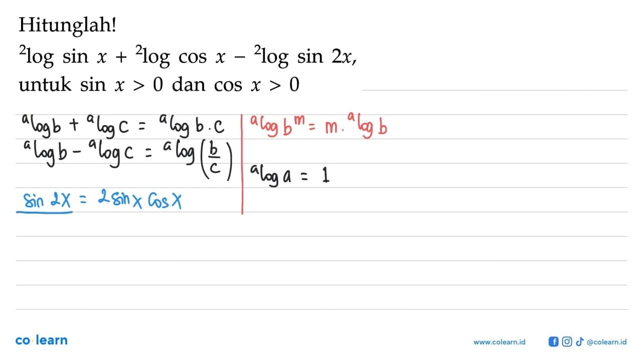 Hitunglah! 2log sin x+ 2log cps x- 2log sin 2x,untuk sin