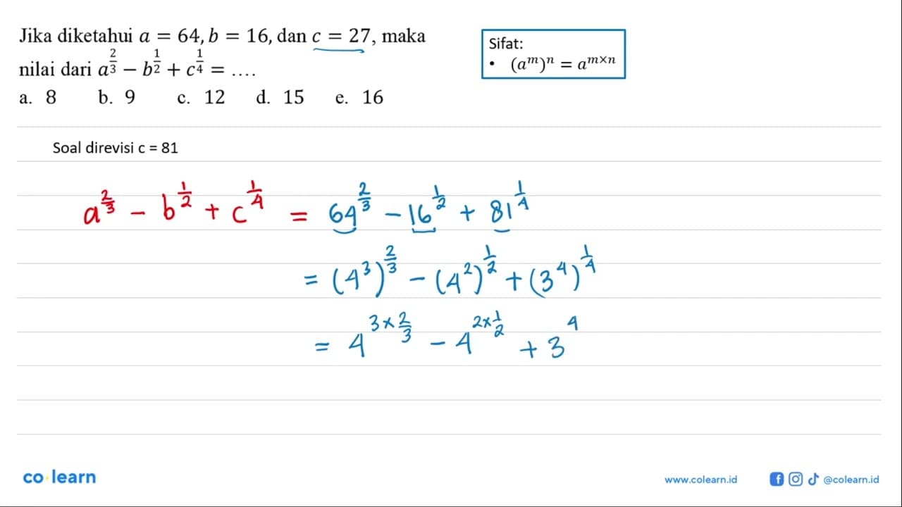 Jika diketahui a=64,b = 16,dan c = 27 maka nilai dari