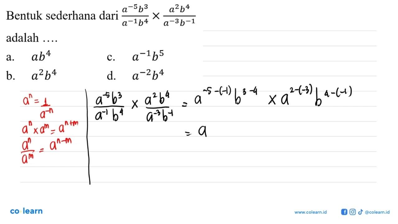 Bentuk sederhana dari (a^(-5) b^3)/(a^(-1) b^4) x (a^2